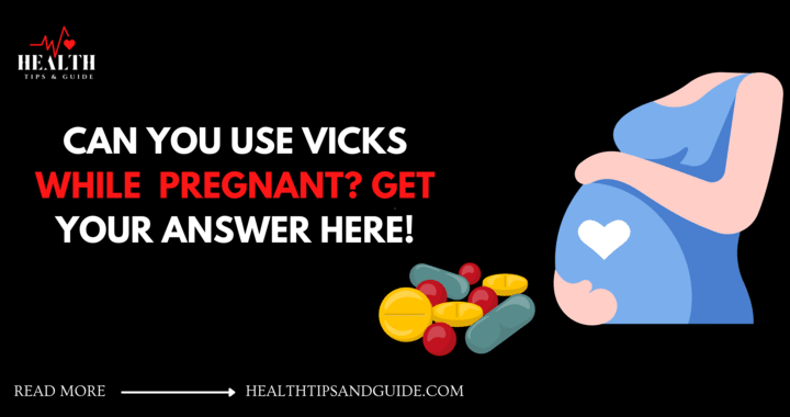 Can You Use Vicks While Pregnant