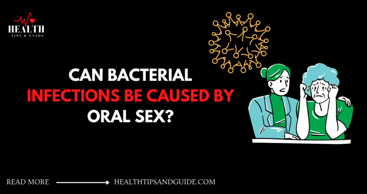 Can Bacterial Infections Be Caused By Oral Sex?
