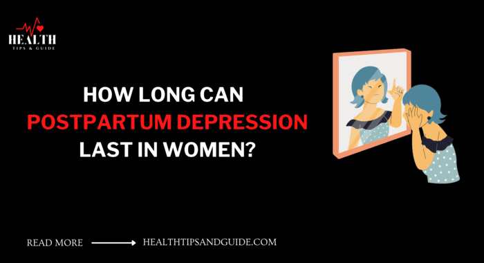  How Long Can Postpartum Depression Last In Women 