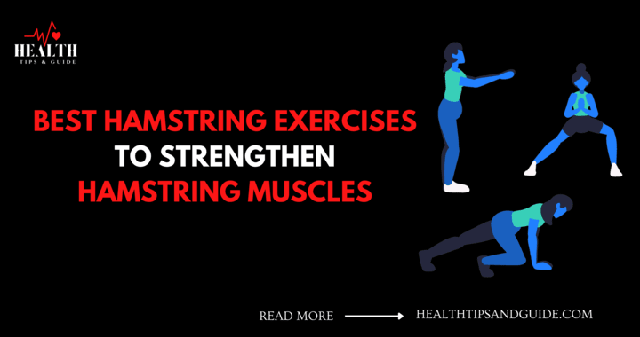 Best Hamstring Exercises To Strengthen Hamstring Muscles