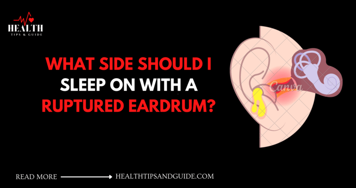 What Side Should I Sleep On With A Ruptured Eardrum?