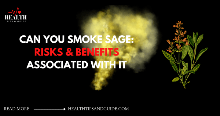 Can You Smoke Sage: Risks & Benefits Associated With It