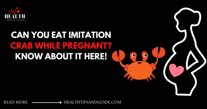 Can You Eat Imitation Crab While Pregnant Know Here 